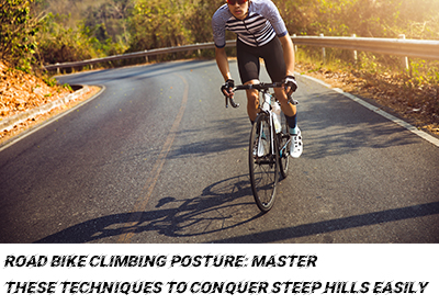 Road Bike Climbing Posture: Master These Techniques to Conquer Steep Hills Easily